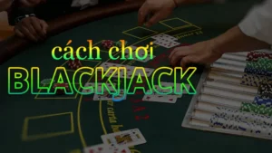 Chinh Phục Bàn Cược Blackjack Galaxy6623 Rinh Tiền Thưởng Về Túi Ngay