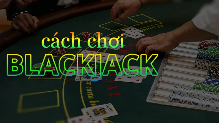 Chinh Phục Bàn Cược Blackjack Galaxy6623 Rinh Tiền Thưởng Về Túi Ngay